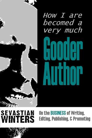 How I are Becomed a Very Much Gooder Author