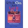 Let It Go, Just Let It Go! A Guide to Reducing Stress