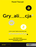 Grywalizacja. Jak zastosować mechanizmy gier w działaniach marketingowych (Paperback)