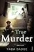 True Murder by Yaba Badoe
