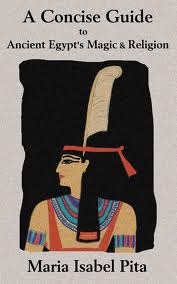 A Concise Guide to Ancient Egypt's Magic and Religion