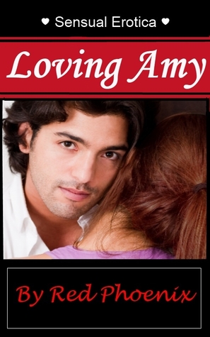 Loving Amy (Sensual Erotica, #1)