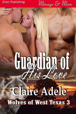 Guardian of His Love (Wolves of West Texas #3)