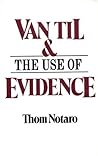 Van Til & the use of evidence Van Til & the use of evidence