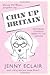 Grumpy Old Women Everywhere Say-- Chin Up Britain: Restoring Common Sense to the Nation