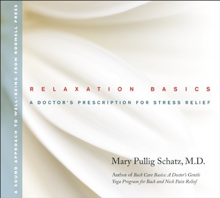 Relaxation Basics: A Doctor's Prescription for Stress Relief