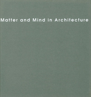 Matter and Mind in Architecture