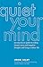 Quiet Your Mind: An Easy-to...