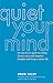 Quiet Your Mind by John Selby