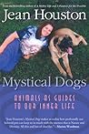Mystical Dogs: Animals as Guides to Our Inner Life Mystical Dogs: Animals as Guides to Our Inner Life