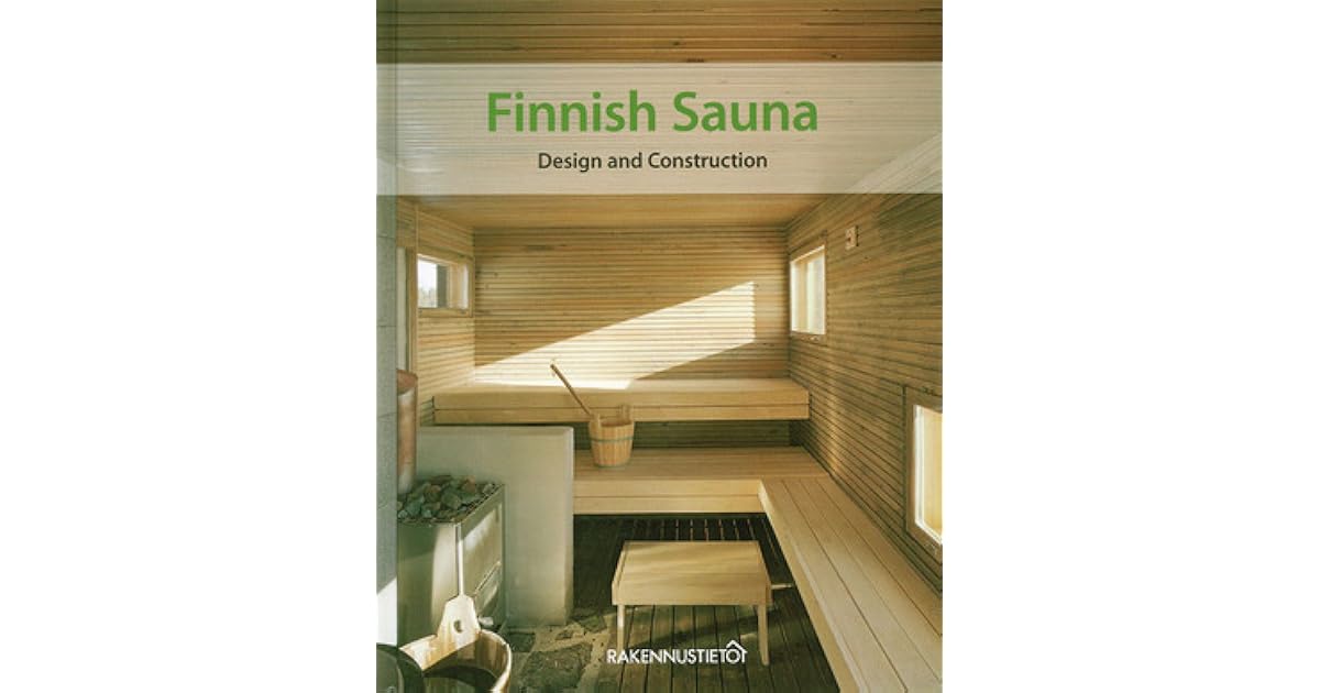 Finnish Sauna Design and Construction by Rakennustieto Publishing