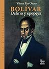 Bolivar, delirio y epopeya (Villega Novela Historica series) Bolivar, delirio y epopeya (Villega Novela Historica series)