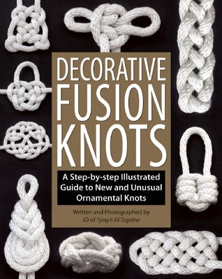 Decorative Fusion Knots: A Step-by-Step Illustrated Guide to Unique and Unusual Ornamental Knots (Paperback)