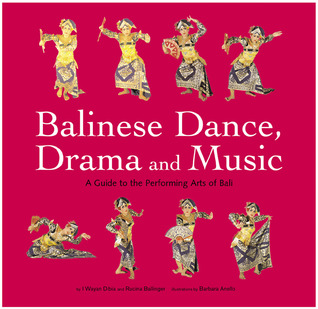 Balinese Dance, Drama And Music: A Guide to the Performing Arts of Bali (Hardcover)
