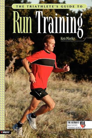 The Triathlete's Guide to Run Training (Ultrafit Multisport Training)