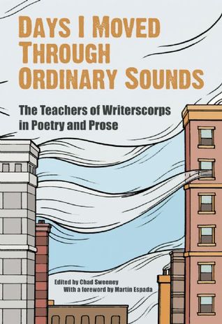 Days I Moved Through Ordinary Sounds: The Extraordinary Work of WritersCorps Teachers