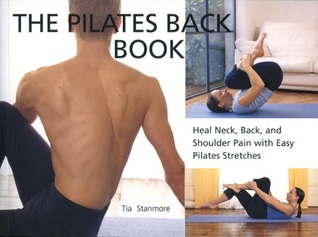 The Pilates Back Book: Heal Neck, Back, and Shoulder Pain with Easy Pilates Stretches (Paperback)
