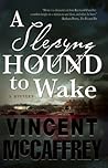 A Slepyng Hound to Wake by Vincent McCaffrey