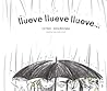 Llueve, llueve, llueve . . . (Spanish Edition)