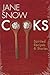 Jane Snow Cooks: Spirited Recipes And Stories: Spirited Recipes And Stories