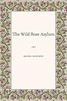 The Wild Rose Asylum: Poems of the Magdalen Laundries of Ireland (Akron Series in Poetry (Hardcover))