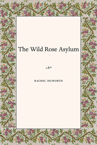 The Wild Rose Asylum: Poems of the Magdalen Laundries of Ireland (Akron Series in Poetry (Hardcover))