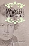 Sketches at Home and Abroad: A Critical Edition of Selections from the Writings of Nathaniel Parker Willis