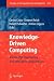 Knowledge-Driven Computing: Knowledge Engineering and Intelligent Computations (Studies in Computational Intelligence, 102)