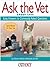 Ask the Vet About Cats: Easy Answers to Commonly Asked Questions (CompanionHouse Books) FAQ for Cat Behavior, Diet, Parasites, First Aid, Emergency Care, Reproduction, Geriatrics, and General Health