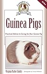 Guinea Pigs: Complete Care Made Easy-Practical Advice To Caring For your Guinea Pig Guinea Pigs: Complete Care Made Easy-Practical Advice To Caring For your Guinea Pig