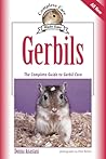 Gerbils: The Complete Guide to Gerbil Care