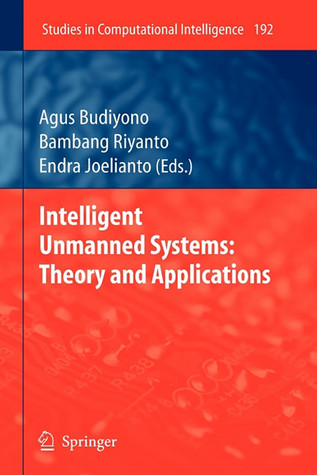 Intelligent Unmanned Systems: Theory and Applications (Studies in Computational Intelligence, 192)