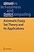 Axiomatic Fuzzy Set Theory and Its Applications (Studies in Fuzziness and Soft Computing, 244)