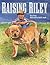 Raising Riley by Doug Truax