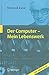 Der Computer - Mein Lebenswerk (German Edition)