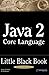 Java 2 Core Language Little Black Book