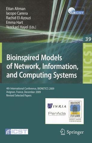 Bioinspired Models of Network, Information, and Computing Systems: 4th International Conference, December 9-11, 2009, Revised Selected Papers (Lecture ... and Telecommunications Engineering, 39)