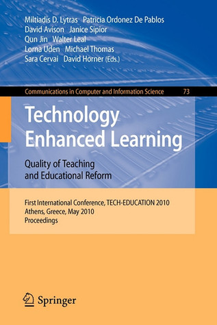 Technology Enhanced Learning: Quality of Teaching and Educational Reform: 1st International Conference, TECH-EDUCATION 2010, Athens, Greece, May ... in Computer and Information Science, 73)