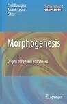 Morphogenesis: Origins of Patterns and Shapes (Springer Complexity) Morphogenesis: Origins of Patterns and Shapes (Springer Complexity)