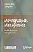 Moving Objects Management by Xiaofeng Meng