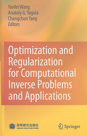 Optimization and Regularization for Computational Inverse Problems and Applications