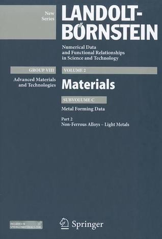 Part 2: Non-ferrous Alloys - Light Metals: Subvolume C: Metal Forming Data - Volume 2: Materials - Group VIII: Advanced Materials and Technologies - ... in Science and Technology - New Series, 2C2)