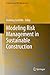 Modeling Risk Management in Sustainable Construction (Computational Risk Management)