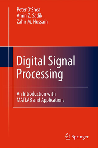 Digital Signal Processing: An Introduction with MATLAB and Applications (Hardcover)
