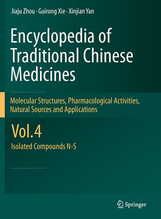 Encyclopedia of Traditional Chinese Medicines - Molecular Structures, Pharmacological Activities, Natural Sources and Applications: Vol. 4: Isolated Compounds N-S