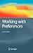 Working with Preferences: Less Is More (Cognitive Technologies)