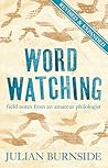 Word Watching: Field Notes from an Amateur Philologist Word Watching: Field Notes from an Amateur Philologist