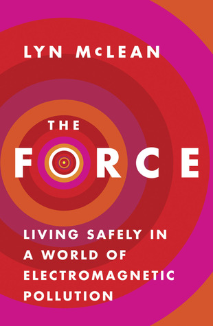 The Force: living safely in a world of electromagnetic pollution (Paperback)