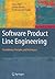 Software Product Line Engineering: Foundations, Principles and Techniques
