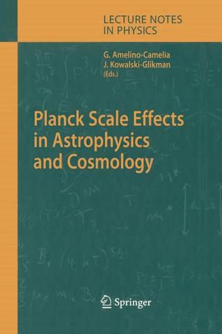 Planck Scale Effects in Astrophysics and Cosmology (Lecture Notes in Physics, 669)